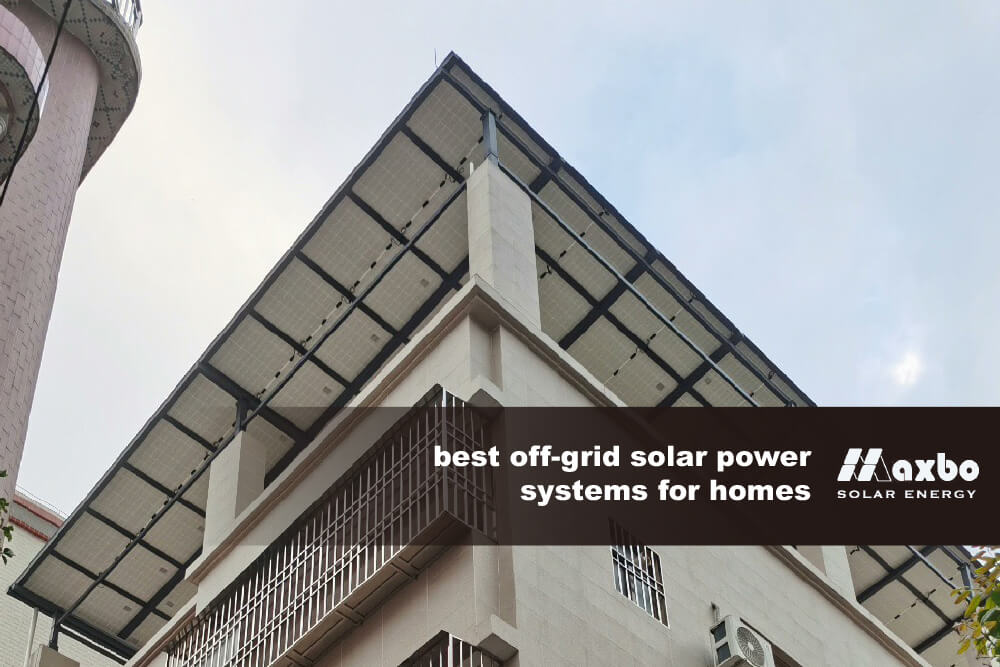 best off grid solar power systems for homes